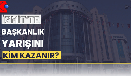 İZMİT'TE BAŞKANLIK YARIŞINI KİM KAZANIR?